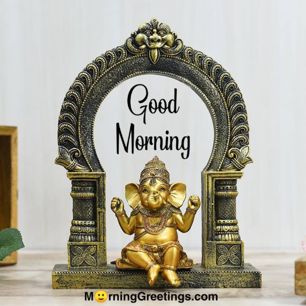 Amazing Morning Ganesha Photos Morning Greetings Morning Quotes