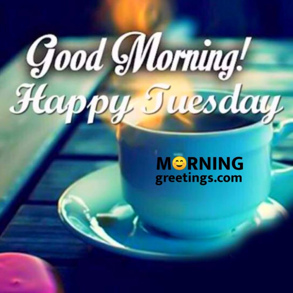 15 Most Tremendous Tuesday Wishes Morning Greetings Morning Quotes