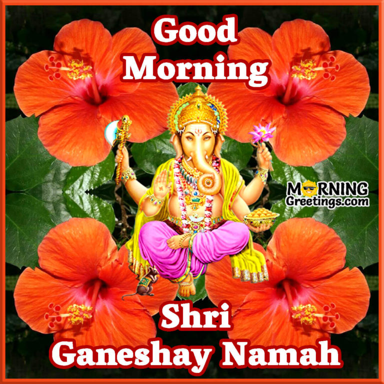 50 Amazing Morning Ganesha Photos - Morning Greetings – Morning Quotes 