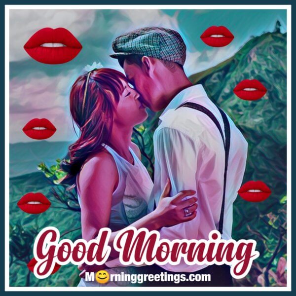 20 Romantic Good Morning Kiss Images Morning Greetings Morning Quotes And Wishes Images