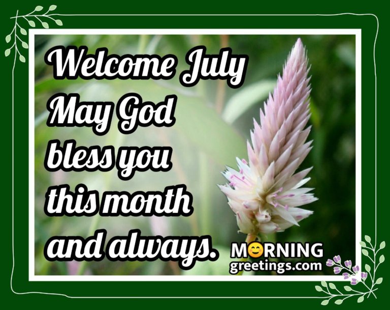 40 Best July Morning Quotes And Wishes - Morning Greetings – Morning ...