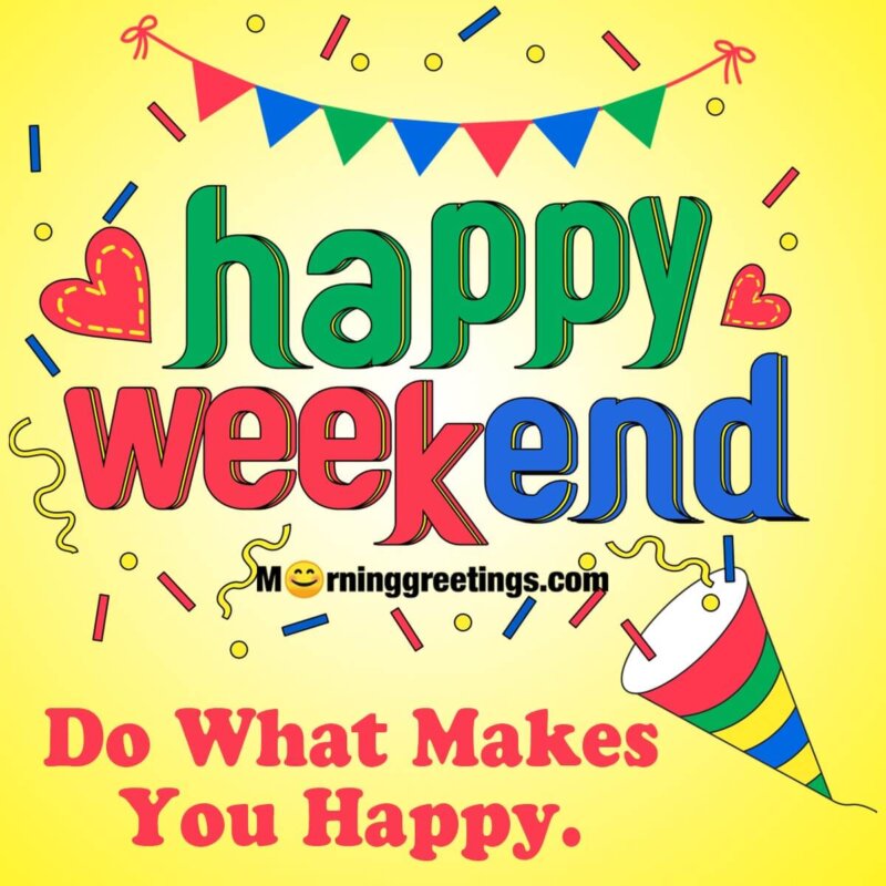 20 Happy Weekend Wishes Images - Morning Greetings – Morning ...