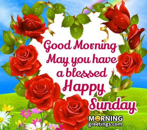 30 Super Sunday Morning Blessings - Morning Greetings – Morning Quotes 