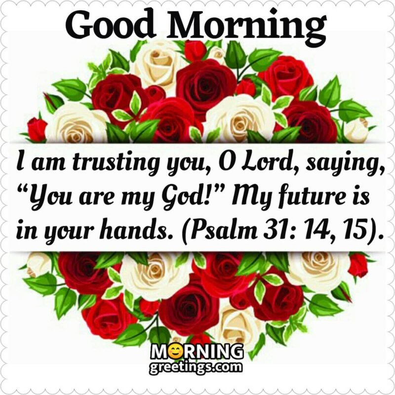 30 Good Morning Bible Quotes Images Morning Greetings Morning 