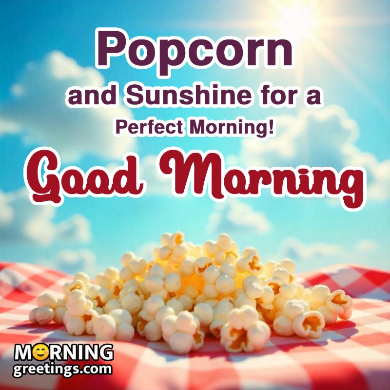 Good Morning Popcorn Greeting Pic