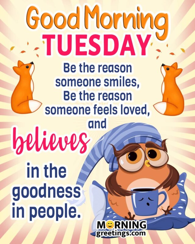 50 Best Tuesday Morning Quotes Wishes Pics Morning Greetings Morning Quotes And Wishes Images