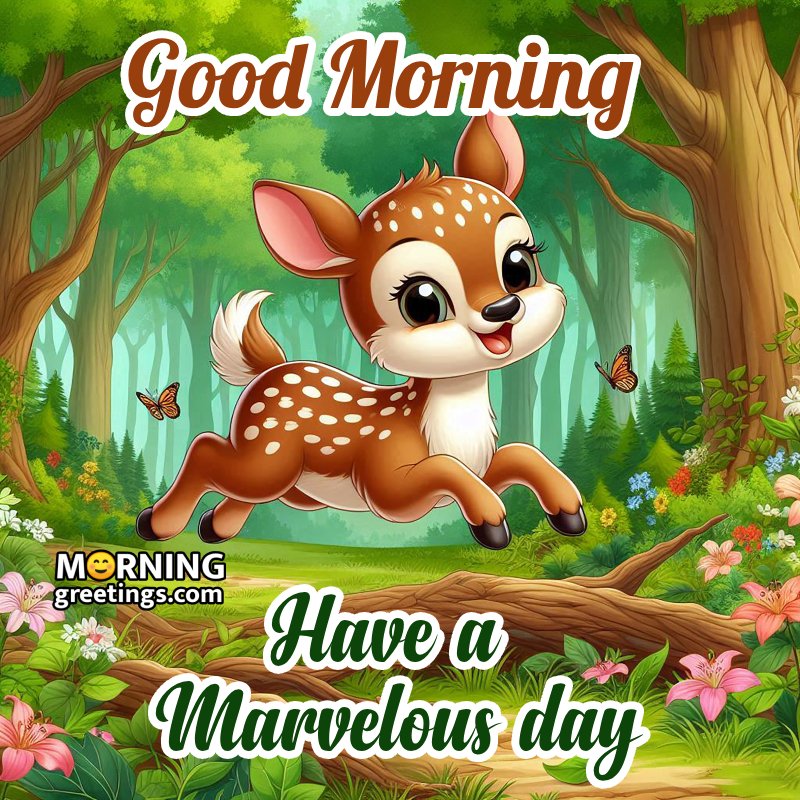 Good Morning Have A Marvelous Day Deer Pic