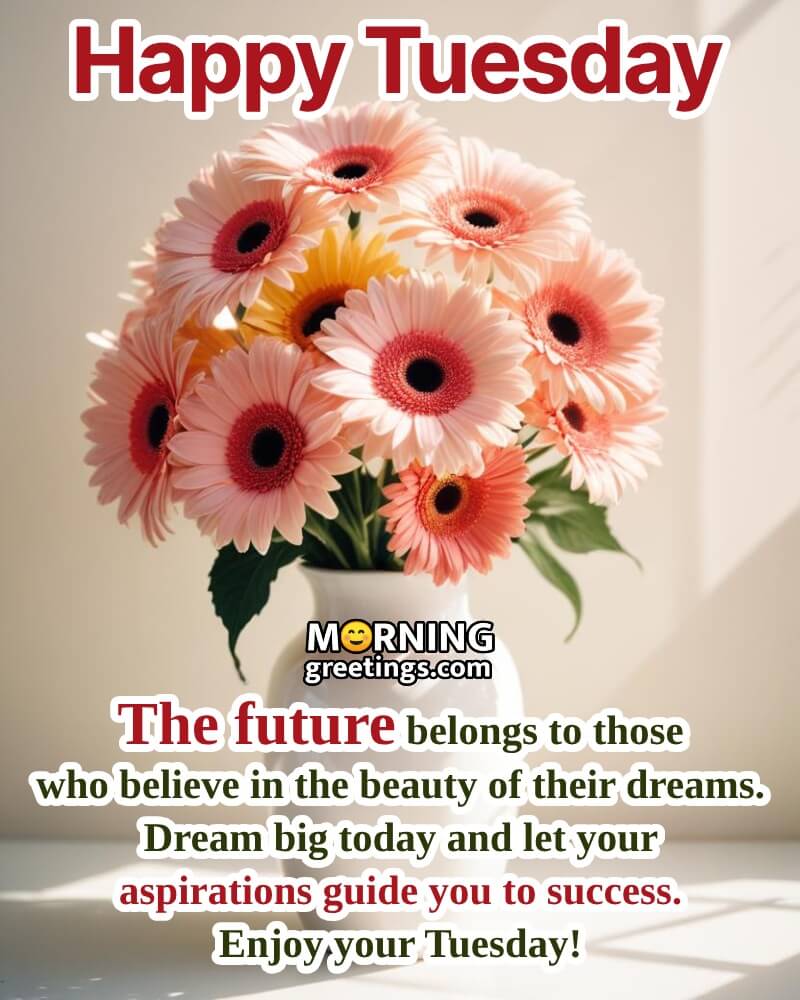 Morning Tuesday Dream Big Quote Photo