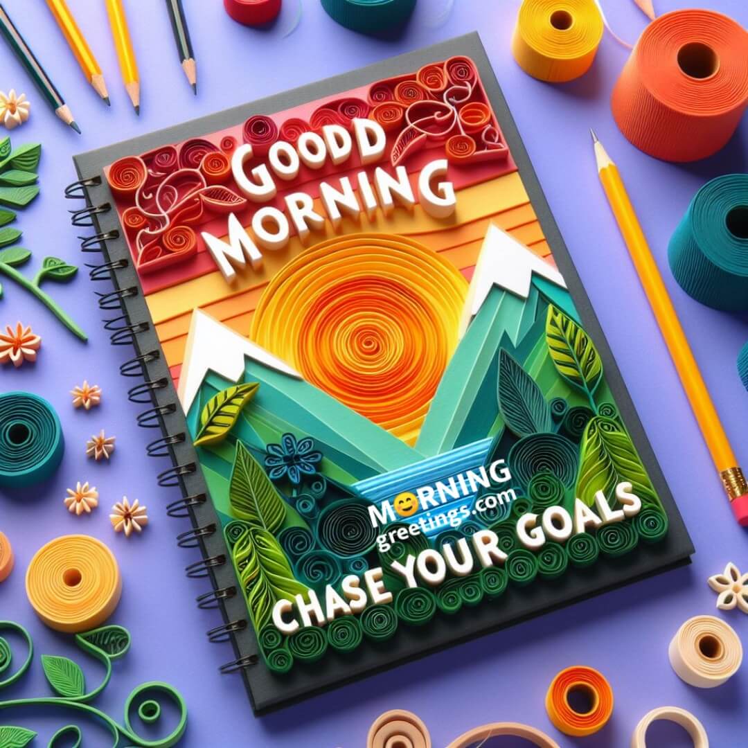 Chase Your Goals Good Morning Creative Art & Craft Image
