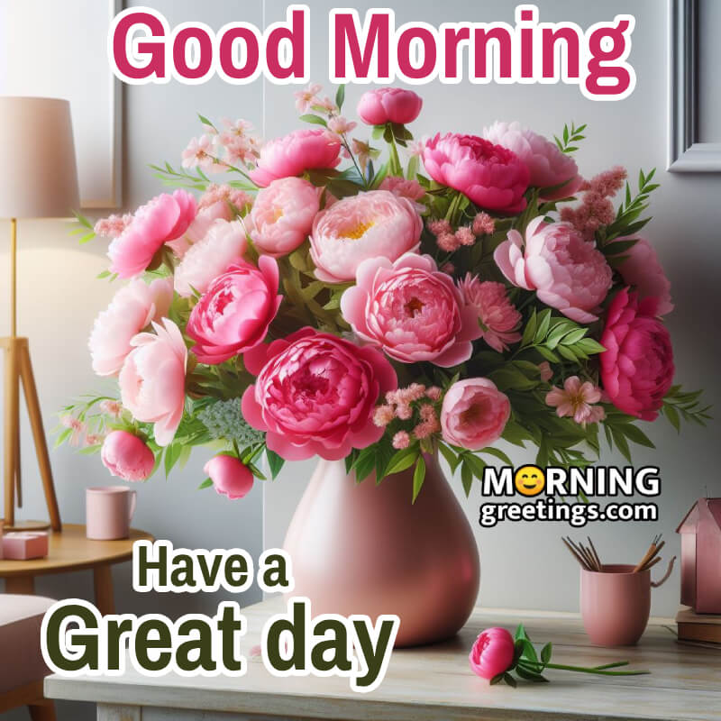 Good Morning Have A Great Day Bouquet Image