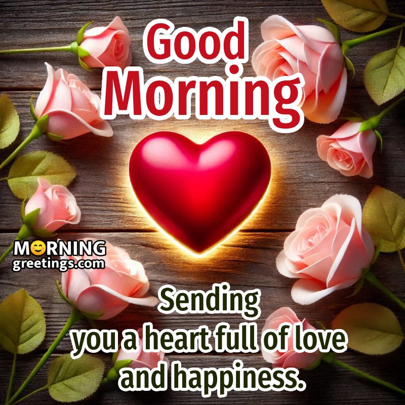 Good Morning Wishes With Heart Images – Heartfelt Greetings